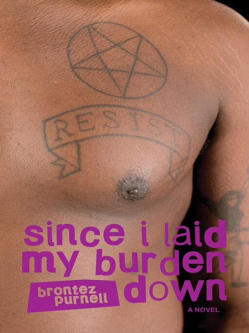 Title details for Since I Laid My Burden Down by Brontez Purnell - Available